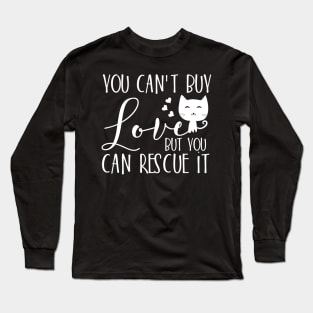 You can't buy love but you can rescue it Long Sleeve T-Shirt